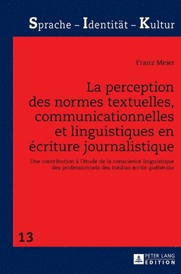 La perception des normes textuelles, communicationnelles et linguistiques en criture journalistique 1