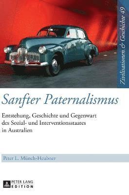 Peter L Münch-Heubner, Ina Ulrike Paul - Sanfter Paternalismus, Inbunden