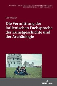 bokomslag Die Vermittlung der italienischen Fachsprache der Kunstgeschichte und der Archaeologie