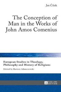 bokomslag The Conception of Man in the Works of John Amos Comenius