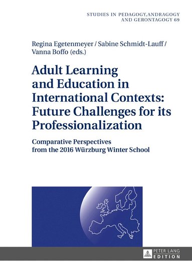 Regina Egetenmeyer, Sabine Schmidt-Lauff, Vanna Boffo, Bernd Käpplinger - Adult Learning and Education in International Contexts: Future Challenges for its Professionalization, Inbunden