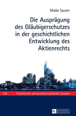 Maike Sauter, Theodor Baums - Auspraegung des Glaeubigerschutzes in der geschichtlichen Entwicklung des Aktienrechts, Inbunden
