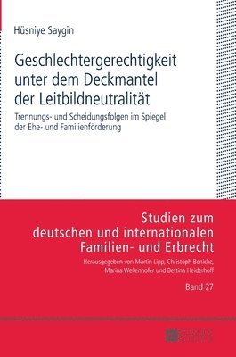 Hüsniye Saygin, Marina Wellenhofer - Geschlechtergerechtigkeit unter dem Deckmantel der Leitbildneutralitaet, Inbunden