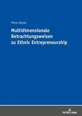 Multidimensionale Betrachtungsweisen zu Ethnic Entrepreneurship 1