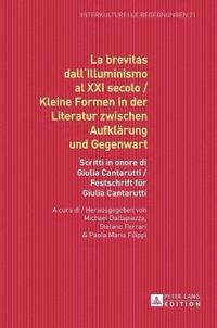 bokomslag La brevitas dall'Illuminismo al XXI secolo / Kleine Formen in der Literatur zwischen Aufklaerung und Gegenwart