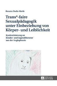 bokomslag Trans*-faire Sexualpaedagogik unter Einbeziehung von Koerper- und Leiblichkeit