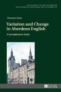 bokomslag Variation and Change in Aberdeen English