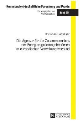 Die Agentur fuer die Zusammenarbeit der Energieregulierungsbehoerden im europaeischen Verwaltungsverbund 1