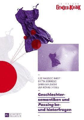 Ilse Nagelschmidt, Britta Borrego, Daria Majewski, Lisa König, Ilse Nagelschmidt - Geschlechtersemantiken und Passing be- und hinterfragen, Häftad