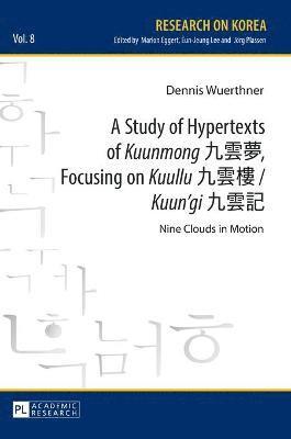 Study of Hypertexts of «Kuunmong» 九雲夢, Focusing on «Kuullu» 九雲樓 / «Kuun’gi» 九雲記