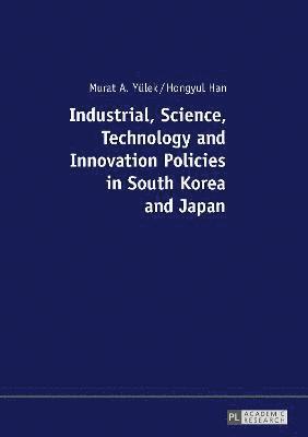 bokomslag Industrial, Science, Technology and Innovation Policies in South Korea and Japan