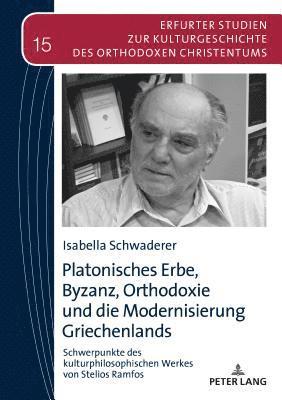 Isabella Schwaderer, Vasilios N Makrides - Platonisches Erbe, Byzanz, Orthodoxie und die Modernisierung Griechenlands, Inbunden