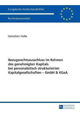 bokomslag Bezugsrechtsausschluss Im Rahmen Des Genehmigten Kapitals Bei Personalistisch Strukturierten Kapitalgesellschaften - Gmbh & Kgaa