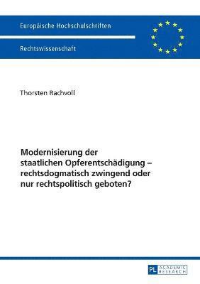 bokomslag Modernisierung der staatlichen Opferentschaedigung - rechtsdogmatisch zwingend oder nur rechtspolitisch geboten?