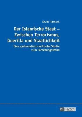 Der Islamische Staat - Zwischen Terrorismus, Guerilla und Staatlichkeit 1