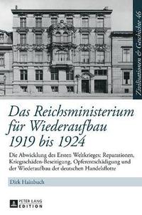 bokomslag Das Reichsministerium fuer Wiederaufbau 1919 bis 1924