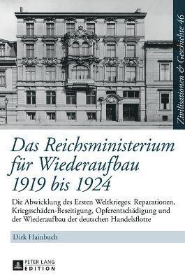 Das Reichsministerium fuer Wiederaufbau 1919 bis 1924 1