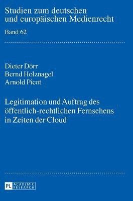 Dieter Dörr, Bernd Holznagel, Arnold Picot, Dieter Dörr - Legitimation und Auftrag des oeffentlich-rechtlichen Fernsehens in Zeiten der Cloud, Inbunden