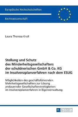 Stellung und Schutz des Minderheitsgesellschafters der schuldnerischen GmbH & Co. KG im Insolvenzplanverfahren nach dem ESUG 1