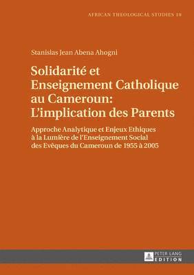 Solidarit Et Enseignement Catholique Au Cameroun: l'Implication Des Parents 1