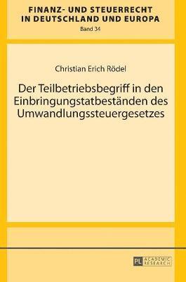 Christian Erich Rödel, Christian Erich Rodel, Rainer Wernsmann - Teilbetriebsbegriff in den Einbringungstatbestaenden des Umwandlungssteuergesetzes, Inbunden