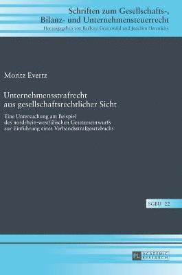 Moritz Evertz, Barbara Grunewald - Unternehmensstrafrecht aus gesellschaftsrechtlicher Sicht, Inbunden