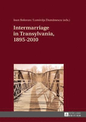 Intermarriage in Transylvania, 18952010 1