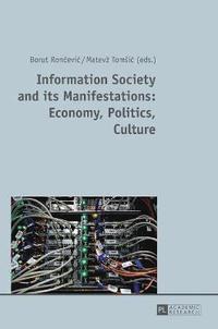 bokomslag Information Society and its Manifestations: Economy, Politics, Culture