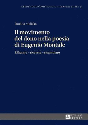 Paulina Malicka, Maria Zaleska - movimento del dono nella poesia di Eugenio Montale, Inbunden
