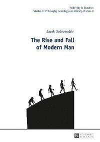 bokomslag The Rise and Fall of Modern Man