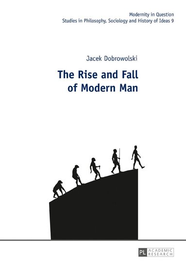 Jacek Dobrowolski, Malgorzata Kowalska - Rise and Fall of Modern Man, Inbunden