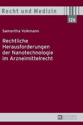 Samantha Volkmann, Andreas Spickhoff - Rechtliche Herausforderungen Der Nanotechnologie Im Arzneimittelrecht, Inbunden