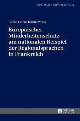 bokomslag Europaeischer Minderheitenschutz am nationalen Beispiel der Regionalsprachen in Frankreich