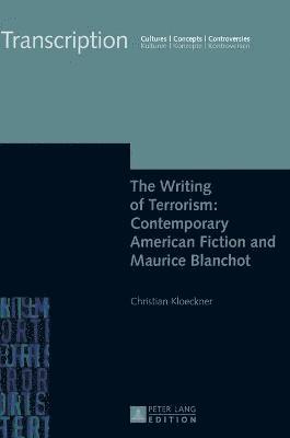 Writing of Terrorism: Contemporary American Fiction and Maurice Blanchot