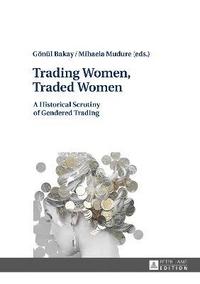 bokomslag Trading Women, Traded Women