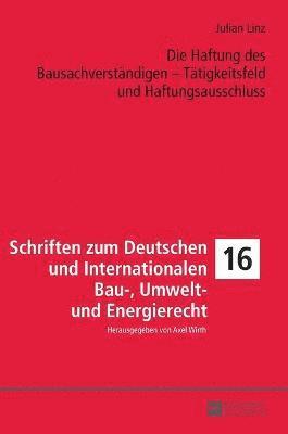 bokomslag Die Haftung des Bausachverstaendigen - Taetigkeitsfeld und Haftungsausschluss