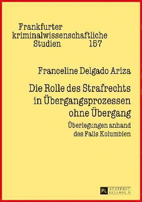 Franceline Delgado Ariza, Cornelius Prittwitz - Rolle des Strafrechts in Uebergangsprozessen ohne Uebergang, Inbunden