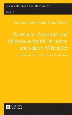 bokomslag Kaisertum, Papsttum und Volkssouveraenitaet im hohen und spaeten Mittelalter