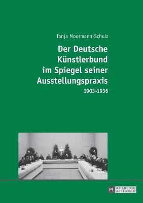 bokomslag Der Deutsche Kuenstlerbund im Spiegel seiner Ausstellungspraxis