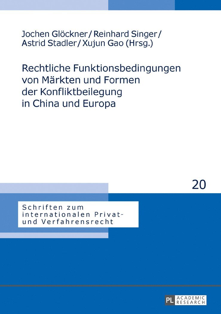 Rechtliche Funktionsbedingungen von Maerkten und Formen der Konfliktbeilegung in China und Europa 1