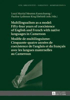 bokomslag Multilingualism as a model: Fifty-four years of coexistence of English and French with native languages in Cameroon / Modle de multilinguisme : Cinquante-quatre annes de coexistence de