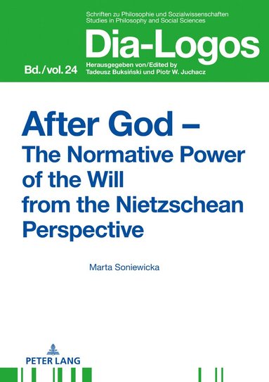 bokomslag After God - The Normative Power of the Will from the Nietzschean Perspective