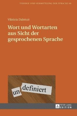 Viktória Dabóczi, Clemens Knobloch - Wort Und Wortarten Aus Sicht Der Gesprochenen Sprache, Inbunden