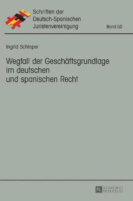 Ingrid Schleper, As Hispano-Alemana De Jurista - Wegfall der Geschaeftsgrundlage im deutschen und spanischen Recht, Inbunden