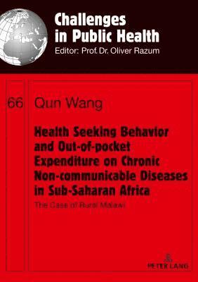 Health Seeking Behavior and Out-of-Pocket Expenditure on Chronic Non-communicable Diseases in Sub-Saharan Africa 1