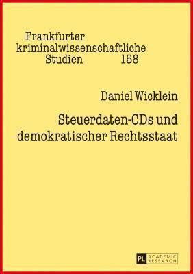 Daniel Wicklein, Klaus Günther, Klaus Gunther - Steuerdaten-CDs Und Demokratischer Rechtsstaat, Inbunden