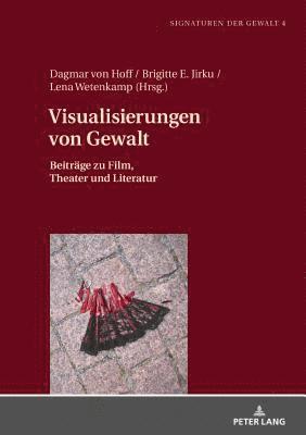 Dagmar Von Hoff, Brigitte Jirku, Lena Wetenkamp - Visualisierungen von Gewalt, Inbunden