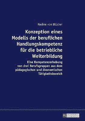 Nadine Von Blücher, Nadine Von Blucher, Nadine von Blücher, Nadine von Blücher - Konzeption eines Modells der beruflichen Handlungskompetenz fuer die betriebliche Weiterbildung, Häftad