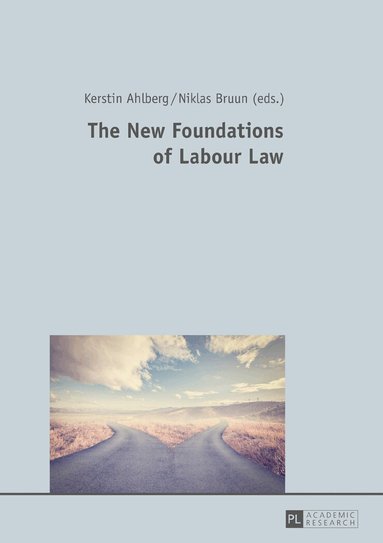 Kerstin Ahlberg, Niklas Bruun - New Foundations of Labour Law, Inbunden