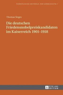 Thomas Sirges, Michael Schmidt - Die Deutschen Friedensnobelpreiskandidaten Im Kaiserreich 1901-1918, Inbunden